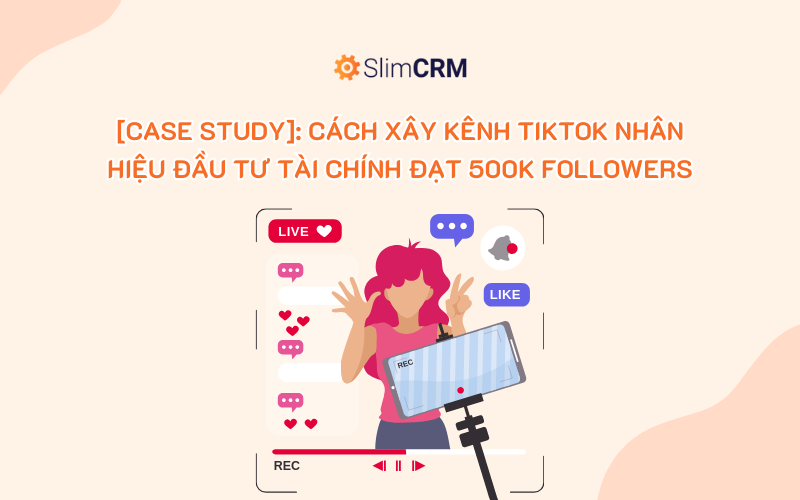 [Case Study]: Cách xây kênh TikTok nhân hiệu đầu tư tài chính đạt 500K followers