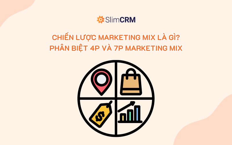 Chiến lược Marketing Mix là gì? Phân biệt 4P và 7P Marketing Mix Chiến lược Marketing Mix là gì? Phân biệt 4P và 7P Marketing Mix