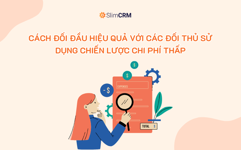 Cách đối đầu với đối thủ sử dụng chiến lược chi phí thấp Cách đối đầu với đối thủ sử dụng chiến lược chi phí thấp