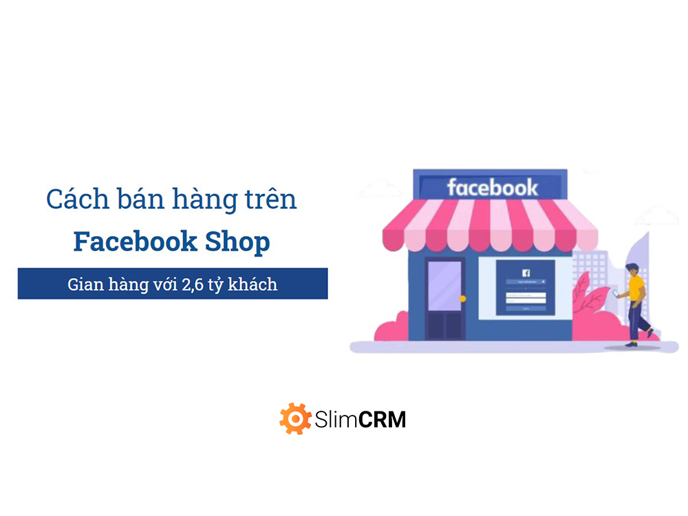 Hướng dẫn cách Bán hàng trên Facebook Shop 2,9 tỷ Khách