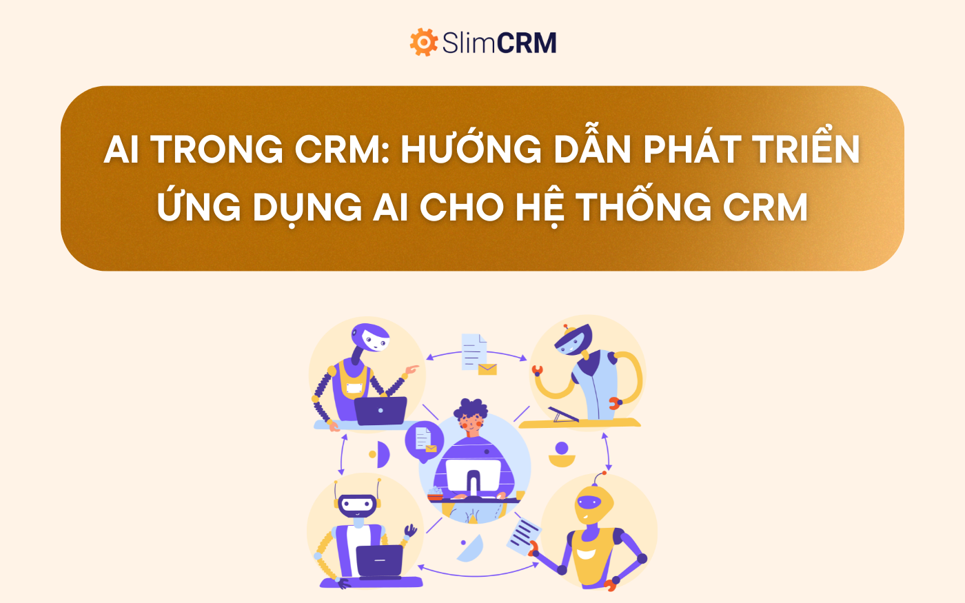 Hướng dẫn phát triển ứng dụng AI cho hệ thống CRM Hướng dẫn phát triển ứng dụng AI cho hệ thống CRM
