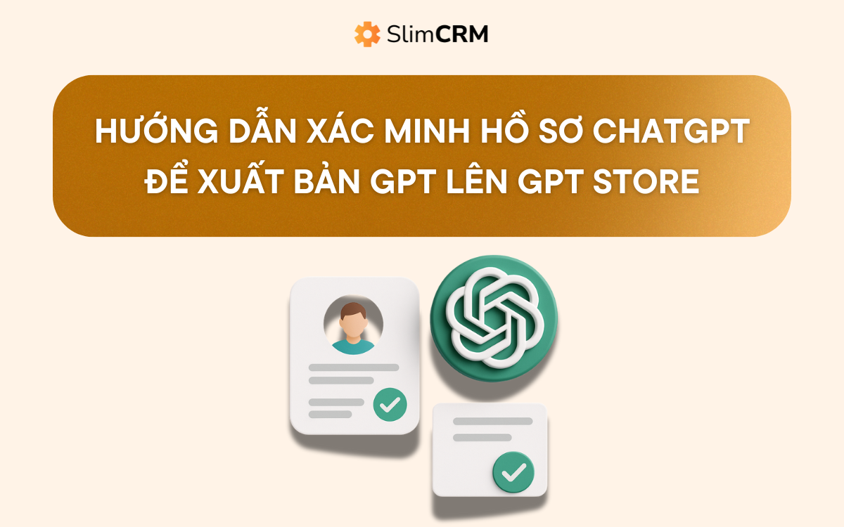 Hướng dẫn xác minh Hồ Sơ ChatGPT để xuất bản GPT lên GPT Store