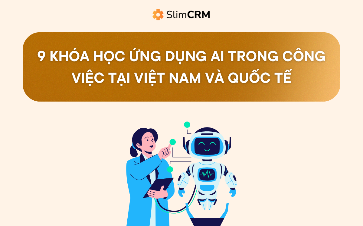 9 Khóa học ứng dụng AI trong công việc tại Việt Nam và Quốc tế 9 Khóa học ứng dụng AI trong công việc tại Việt Nam và Quốc tế