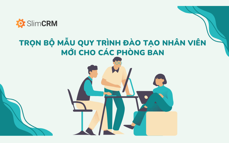  Trọn bộ mẫu quy trình đào tạo nhân viên mới cho các phòng ban