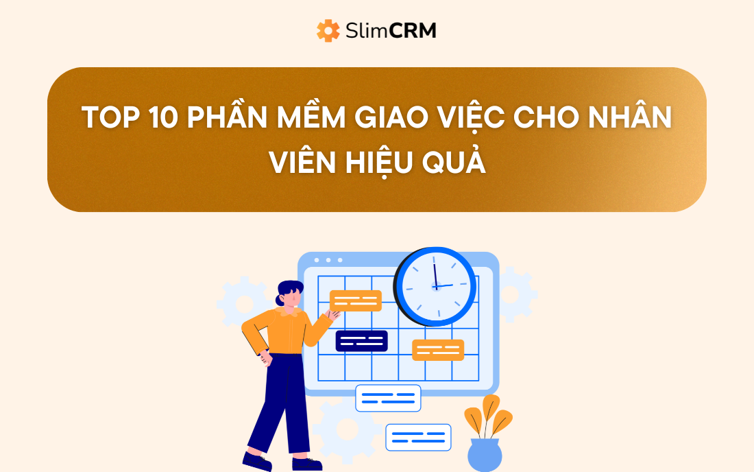 Top 10 phần mềm giao việc cho nhân viên hiệu quả