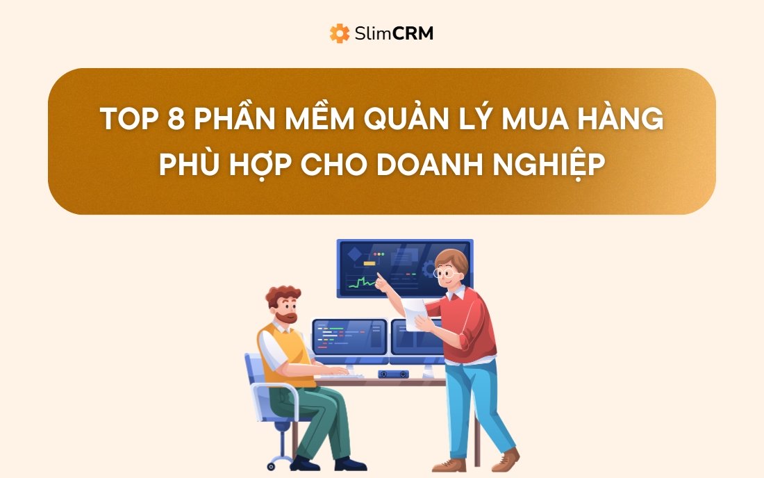 Top 8 phần mềm quản lý mua hàng phù hợp cho doanh nghiệp