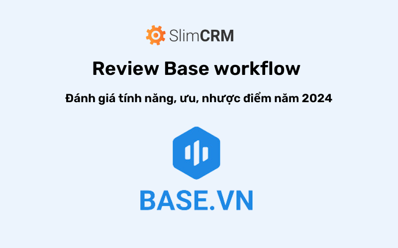 Review Base workflow: Đánh giá tính năng, ưu, nhược điểm năm 2024 Review Base workflow: Đánh giá tính năng, ưu, nhược điểm năm 2024