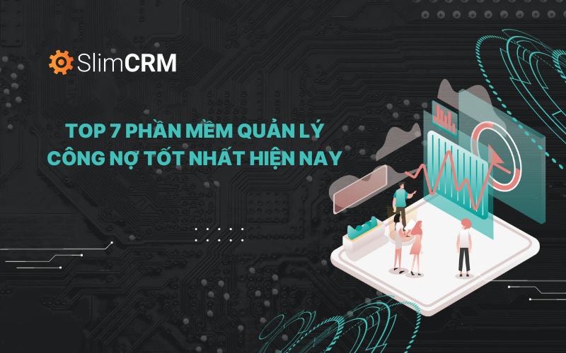 Top 7 phần mềm quản lý công nợ tốt nhất hiện nay