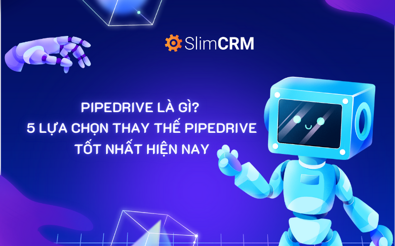 Pipedrive là gì? 5 lựa chọn thay thế pipedrive tốt nhất hiện nay Pipedrive là gì? 5 lựa chọn thay thế pipedrive tốt nhất hiện nay