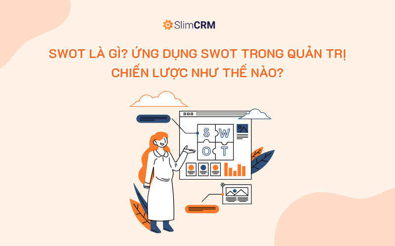 SWOT là gì? Ứng dụng SWOT trong quản trị chiến lược như thế nào?