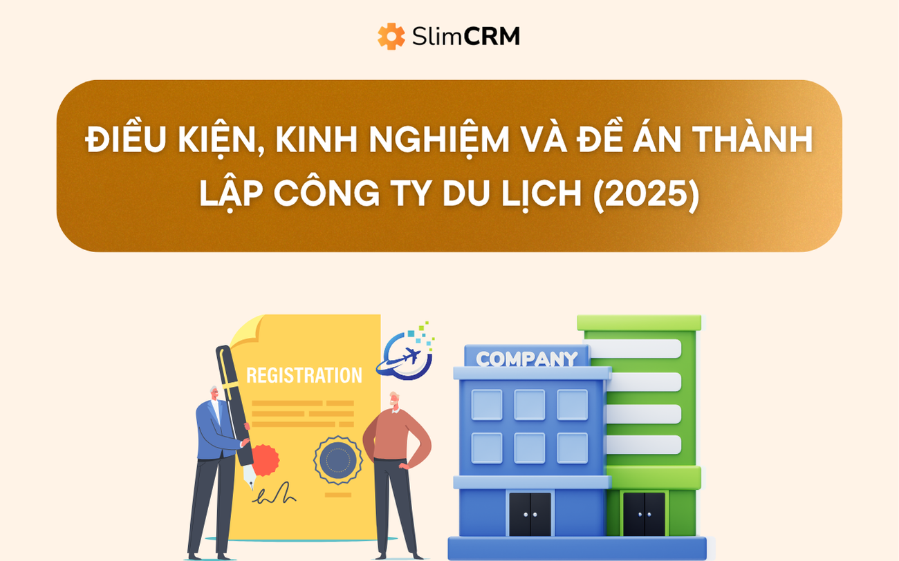 Điều kiện, kinh nghiệm và đề án thành lập công ty du lịch (2025) Điều kiện, kinh nghiệm và đề án thành lập công ty du lịch (2025)