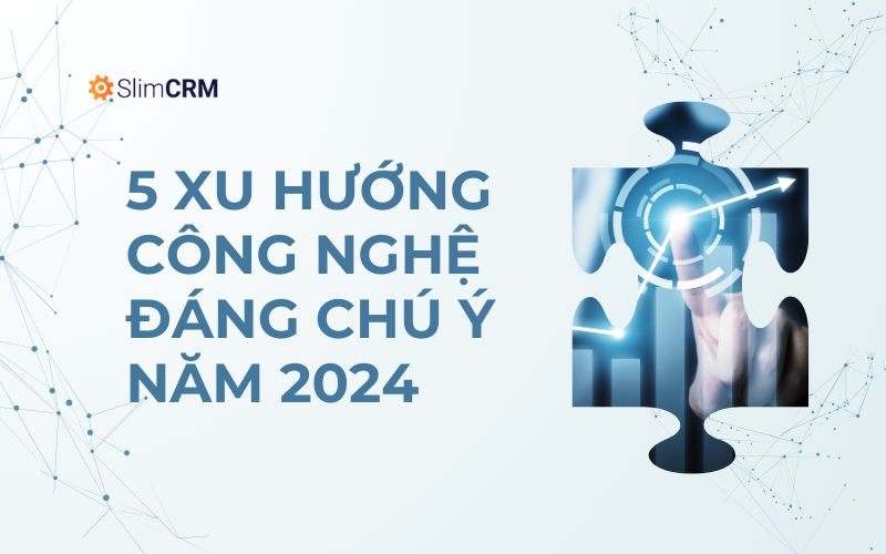 5 xu hướng công nghệ đáng chú ý năm 2024